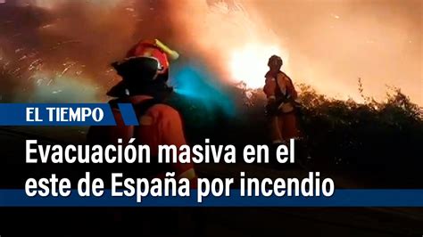 Evac An A M S De Personas En El Este De Espa A Por Incendio El