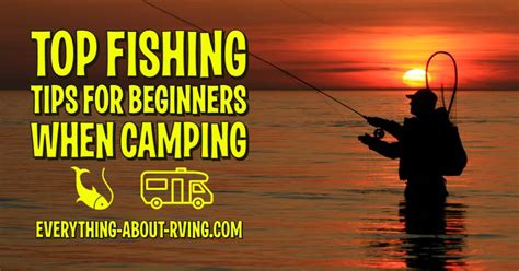 Top Fishing Tips for Beginners when Camping | Fishing tips, Top fishing ...