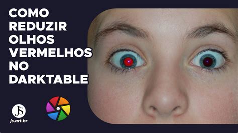 Como Corrigir Olhos Vermelhos Em Fotos O Darktable JS Artista