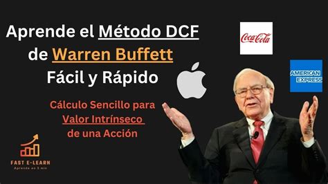 Aprende Cómo Warren Buffett Evalúa Empresas Para Invertir Método Dcf Y