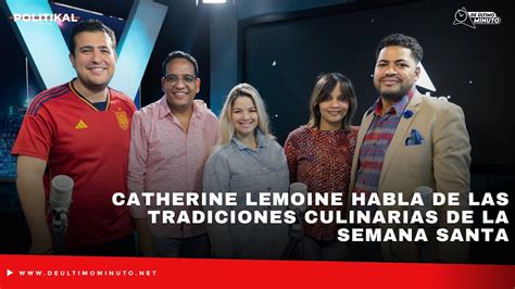 Catherine Lemoine Habla De Las Tradiciones Culinarias De La Semana