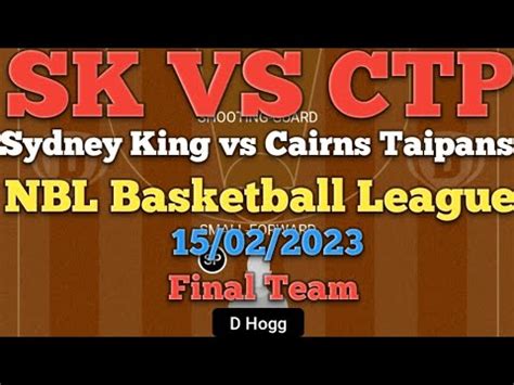 SK VS CTP Dream 11 Basketball Sydney Kings Vs Cairns Taipans NBL