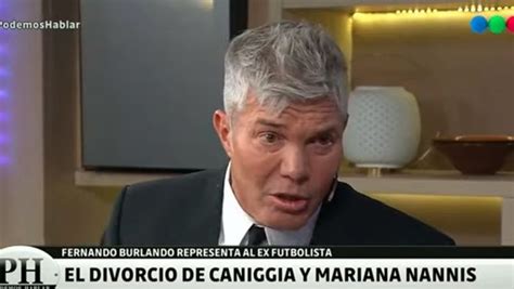 Burlando reveló detalles sobre la separación de Caniggia y Mariana Nannis