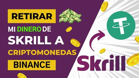 C Mo Retirar Mi Dinero De Skrill A Criptomonedas Skrill A Binance