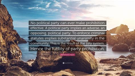 Rutherford B Hayes Quote No Political Party Can Ever Make