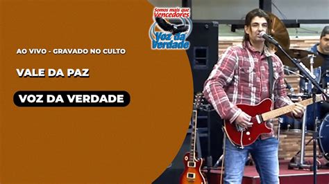 Vale Da Paz Ao Vivo Voz Da Verdade Culto YouTube Music