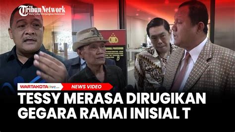 Gegara Ramai Inisial T Pelawak Tessy Merasa Dirugikan Datangi