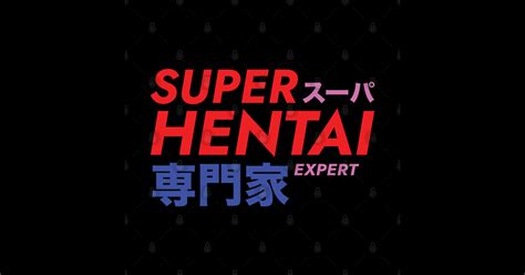 Super Hentai Expert Hentai Anime Sticker TeePublic