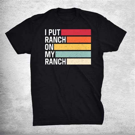 I Put Ranch On My Ranch Vintage Funny Ranch Sauce Shirt Teeuni