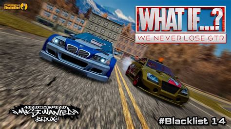 WHAT IF We Never Lose GTR Blacklist 14 NFS Most Wanted 2005