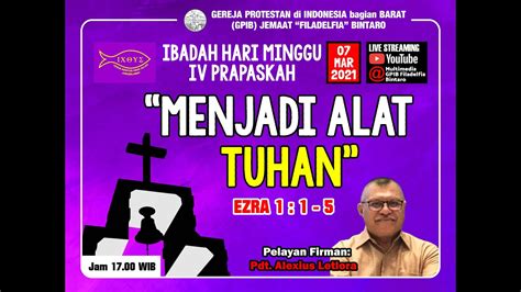 Live Ibadah Minggu Iv Pra Paskah Gpib Filadelfia Bintaro Maret