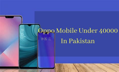 Oppo Phones Under Rs 40 000 In Pakistan With Best Features ~mobilesly