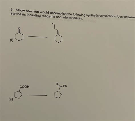 Solved Show How You Would Accomplish The Following Synthesis