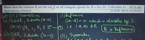 Show That The Relation R On The Set Z Of All Integers Given By R Ab