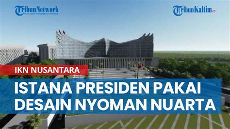 Istana Presiden Ikn Nusantara Pakai Desain Nyoman Nuarta Kementrian