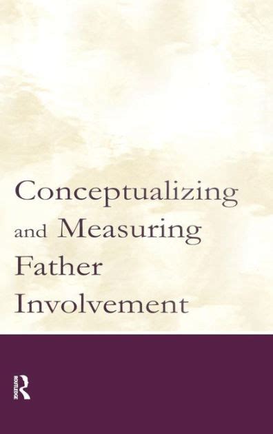 Conceptualizing And Measuring Father Involvement Edition By Randal