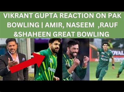 Vikrant Gupta Reaction On Pak Bowling Amir Naseem Haris Rauf