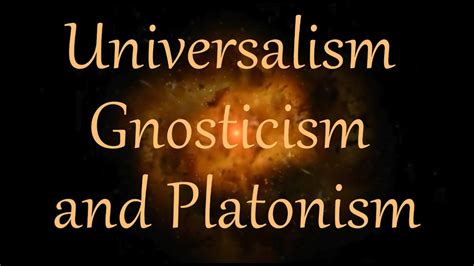 Universalism Gnosticism And Platonism Youtube