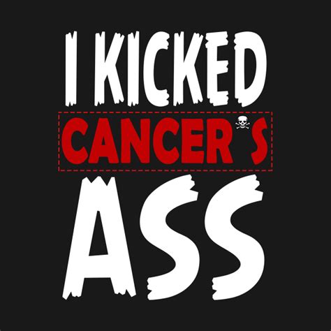 I Kicked Cancers Ass Shirt Cancer Survivor Cancer T Shirt Teepublic