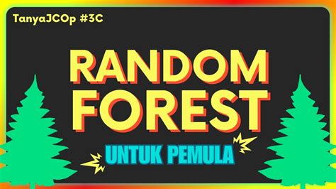 Memahami Algoritma Random Forest Untuk Pemula Tanyajcop Part