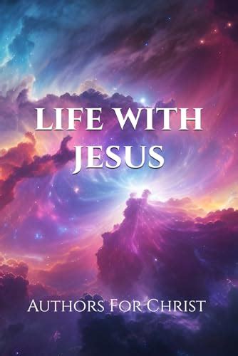 Life With Jesus by Authors For Christ | Goodreads