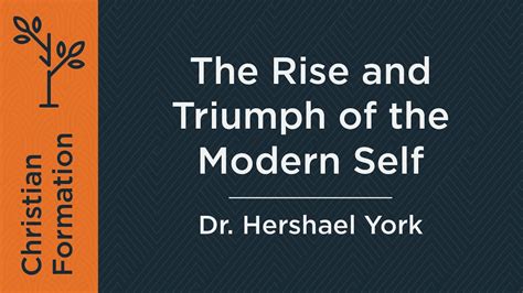 The Rise And Triumph Of The Modern Self Week Dr Hershael York