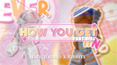 How You Get The Girl Collab W B3rryyx Roblox Candy Style Edit Youtube