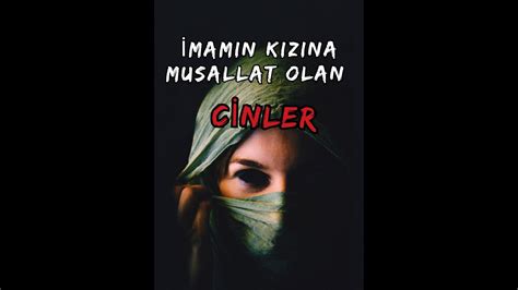 Mam N K Z Na Musallat Olan Cinler Cin Hikayeleri Korku Hikayleri