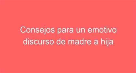 Consejos Para Un Emotivo Discurso De Madre A Hija En Su Boda