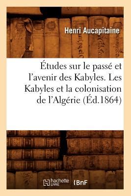 Tudes Sur Le Pass Et L Avenir Des Kabyles Les Kabyles Et La