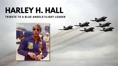 Capt Harley H Hall Tribute To A Blue Angels Flight Leader Navy Pilot