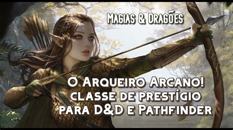 O ARQUEIRO ARCANO CLASSE DE PRESTÍGIO PARA D D 3 5 PATHFINDER YouTube