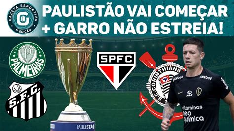 O Paulist O Come A Amanh Garro Fora Da Estreia Do Corinthians Ge