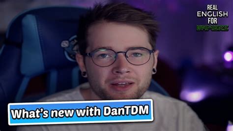 Whats New With Dantdm Real English For Gamers