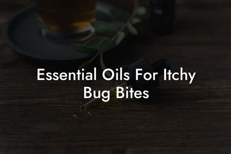 Essential Oils For Itchy Bug Bites Oshu Artisan Essential Oils