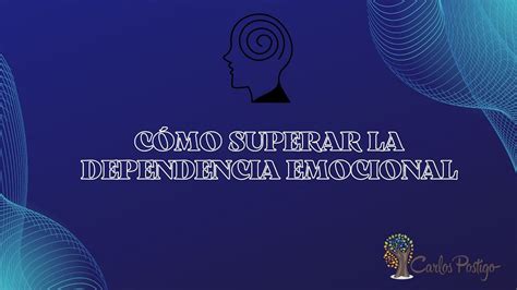 C Mo Superar La Dependencia Emocional Como Si Fueras A Terapia Youtube