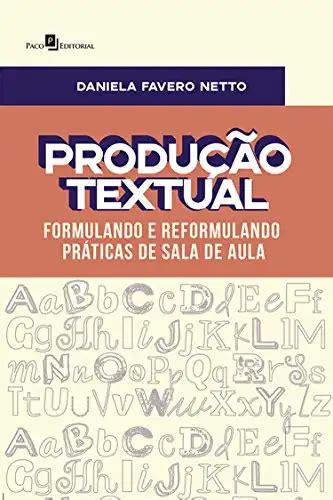 Produção Textual Formulando e Reformulando Práticas de Sala de Aula