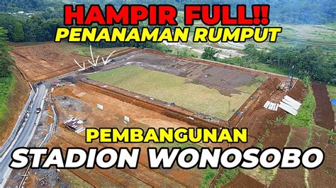 Rumput Stadion Hampir Full Update Pembangunan Stadion Wonosobo Nov