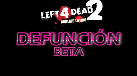 Left 4 Dead 2 DefunciÓn Beta Mod Latino ¿qué Es Y ¿cómo Conseguirlo