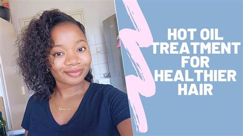 Hot Oil Treatment For Healthier Hair Youtube