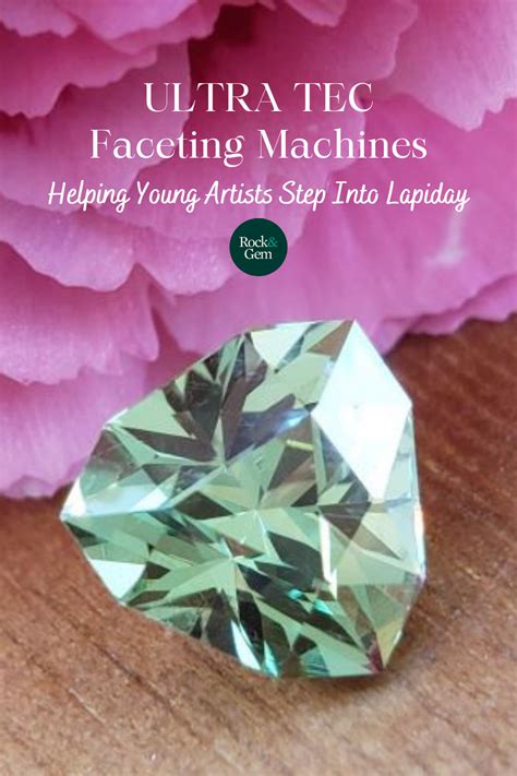 Ultra Tec Faceting Machines At The Forefront Rock Gem Magazine