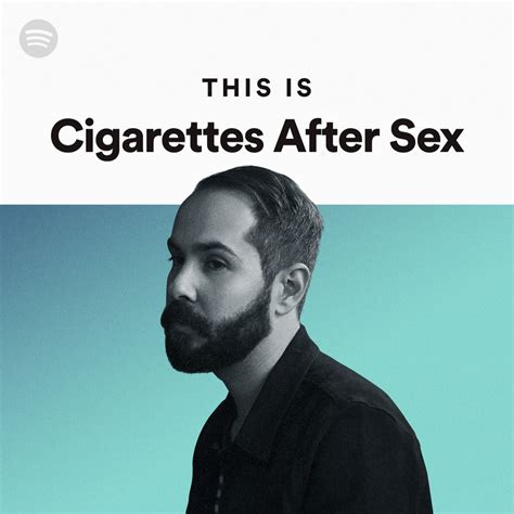 This Is Cigarettes After Sex Spotify Playlist