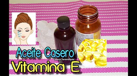 Como Hacer Aceite De Vitamina E Casero Como Usar Aceites Segun Tu