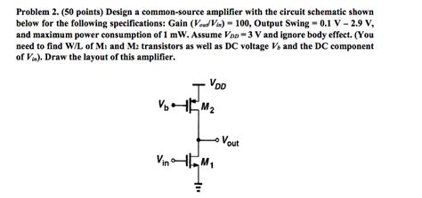 Solved Design A Common Source Amplifier With The Circuit Chegg