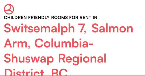 Switsemalph 7 Salmon Arm Columbia Shuswap Regional D Roomiesca