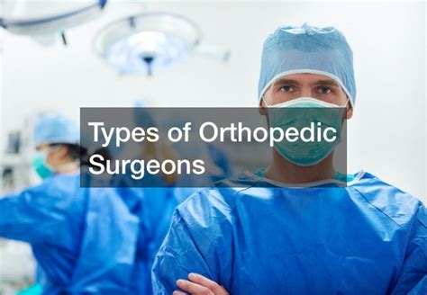 Types of Orthopedic Surgeons - EDUCATION WEBSITE