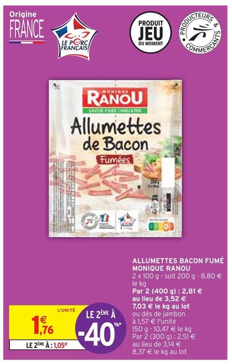 Promo Monique ranou allumettes bacon fumé chez Intermarché