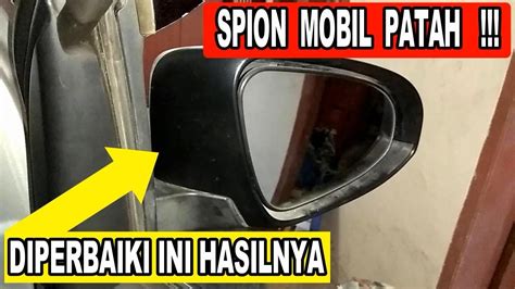 Cara Mudah Memperbaiki Spion Mobil Patah Calya Sigra Yaris Dengan