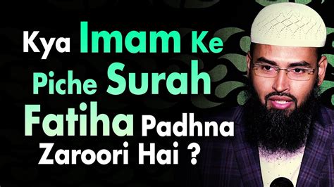 Imam Ki Piche Kya Surah Fatiha Padhna Zaruri Hai Fatiha Khalful Imam