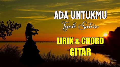 Chord Lirik Ada Untukmu Tyok Satrio Original Chord Gitar Youtube